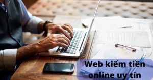 Top 9 Web Kiếm Tiền online Uy Tín - Cách kiếm tiền online hiệu quả
